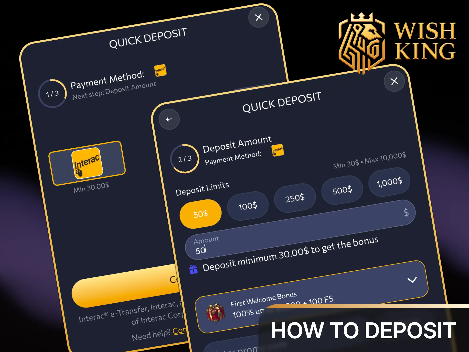 Choose from top Canadian payment methods like Interac, cards, and crypto to deposit funds into WishKing.