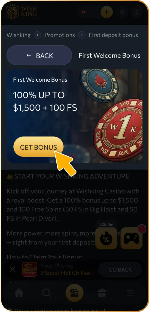 Activate any available free spins or deposit bonus offers to enhance your gameplay at WishKing Canada.